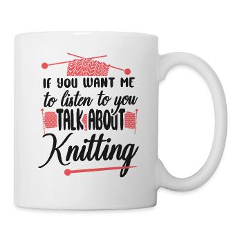 Knitting Knitter If You Want Me To - Tasse - Weiß - Rechts