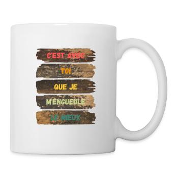 C'est avec toi que je m'engueule le mieux - Mug blanc - blanc - Droite