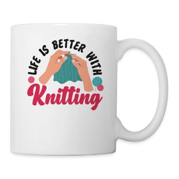 Knitting Knitter Life Is Better - Tasse - Weiß - Rechts
