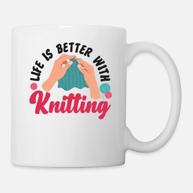 Knitting Knitter Life Is Better - Tasse - Weiß