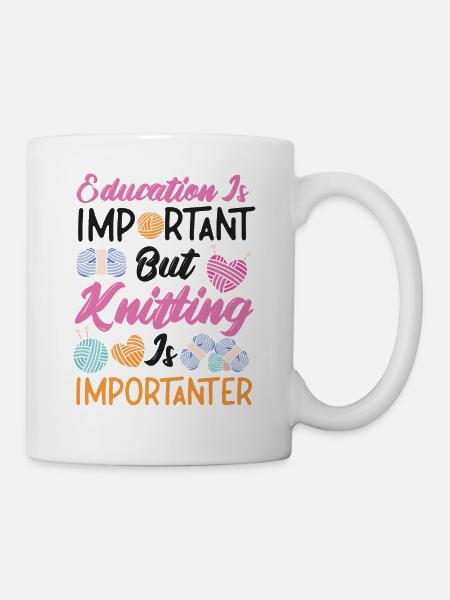 Knitting Knitter Education Is - Tasse - Weiß
