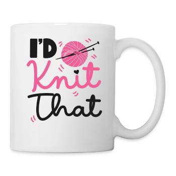 Knitting Knitter Pun I'd Knit That - Tasse - Weiß - Rechts