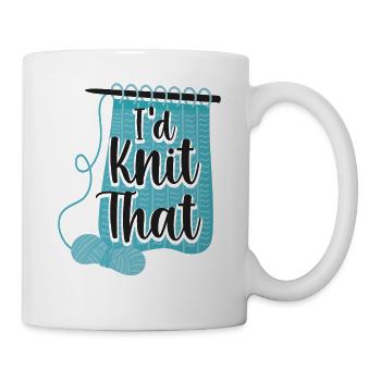 Knitting Knitter Pun I'd Knit That - Tasse - Weiß - Rechts