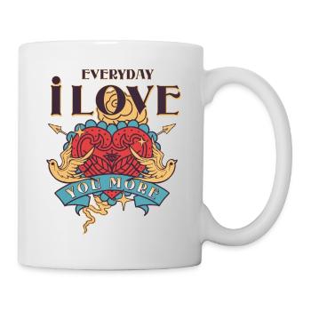 EVERYDAY I LOVE YOU MORE. - Mug - white - Right