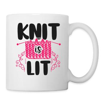 Knitting Knitter Pun Knit Is Lit - Tasse - Weiß - Rechts