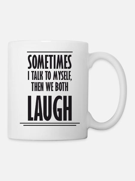Sometimes We Both Laugh - Tasse - Weiß
