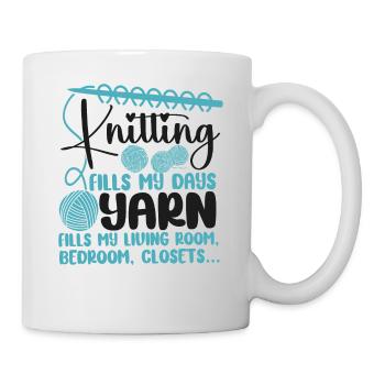 Knitting Knitter Knitting Fills My - Tasse - Weiß - Rechts