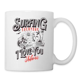 SURFING, EVERYDAY, I LOVE YOU MORE... - Mug blanc - blanc - Droite