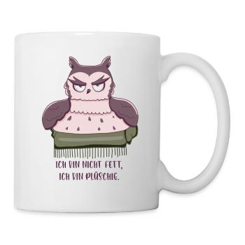 Eule -ich bin nicht fett, ich bin plüschig! - Tasse - Weiß - Rechts