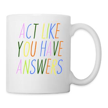 Pretend you have answers - Mug - white - Right