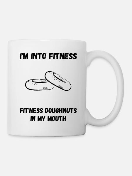 I'm Into Fitness, Fit'ness Doughnuts in My Mouth - Mug - white