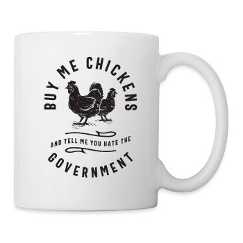 Achetez-moi des poulets et dites-moi que vous détestez le gouvernement - Mug blanc - blanc - Droite