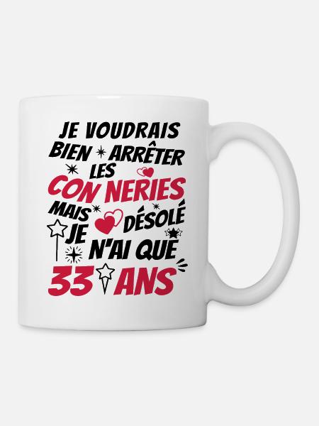 conneries 33 ans / humour anniversaire 33 ans - Mug blanc - blanc