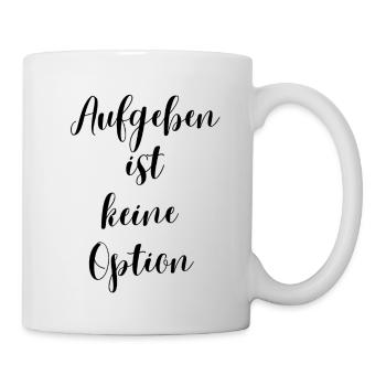 T-Shirt "Aufgeben ist keine Option" - Tasse - Weiß - Rechts