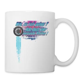 Wie zu fuß gehen ? Hab doch vier gesunde Reifen ! - Tasse - Weiß - Rechts