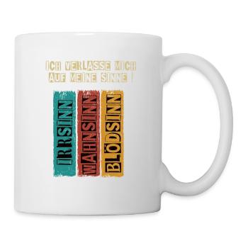 Irrsinn Wahnsinn Blödsinn lustig Spruch - Tasse - Weiß - Rechts