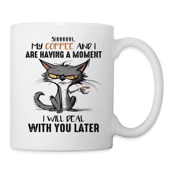 My Coffee and i having a Moment I will Deal... - Mug - white - Right