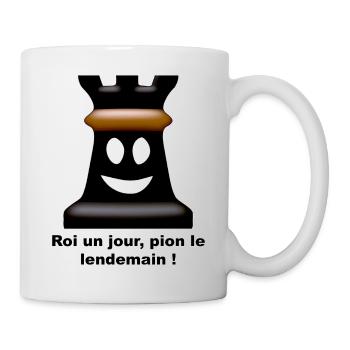 roi un jour pion le lendemain - Mug blanc - blanc - Droite