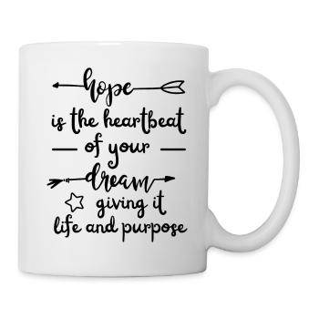hope is the heartbeat of your dream,... - Tasse - Weiß - Rechts