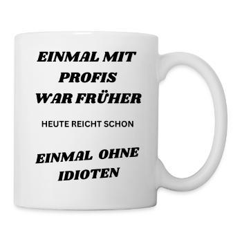 Einmal mit Profis 2.0 - Tasse - Weiß - Rechts