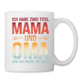 Ich habe zwei Titel Mama und Oma und ich rocke sie - Tasse - Weiß - Rechts