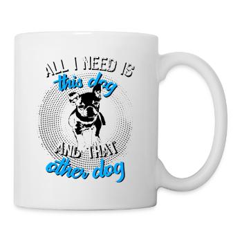 French Bulldog All I need is this dog and - Mug - white - Right