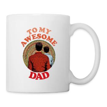 To My Awesome Dad , Happy Fathers Day - Tasse - Weiß - Rechts