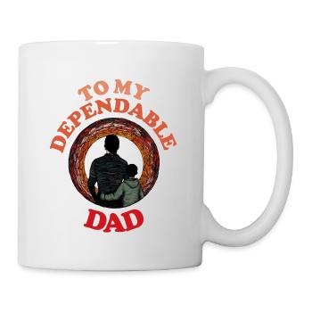 To My Dependable Dad , Happy Fathers Day - Mug - white - Right
