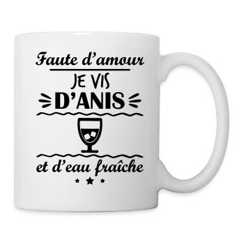 Faute d amour je vis d'anis et d'eau fraîche,drôle - Mug blanc - blanc - Droite