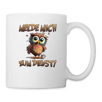 Eule Melde mich zum Dienst - Tasse - Weiß - Rechts
