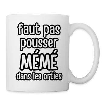 faut pas pousser mémé dans les orties - Mug blanc - blanc - Droite