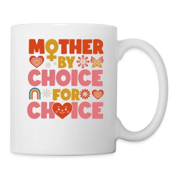 Feminist Mother By Choice For - Tasse - Weiß - Rechts