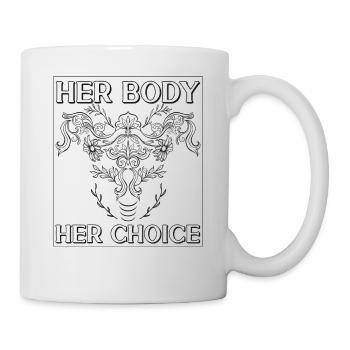 Feminist Her Body Her Choice - Tasse - Weiß - Rechts