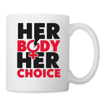 Feminist Her Body Her Choice - Tasse - Weiß - Rechts