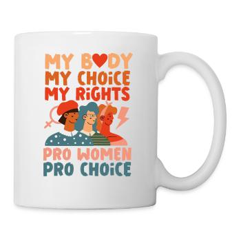 Féministe Mon corps Mon choix Mon - Mug blanc - blanc - Droite