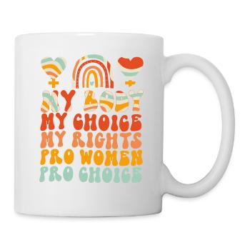 Feminist My Body My Choice My - Tasse - Weiß - Rechts
