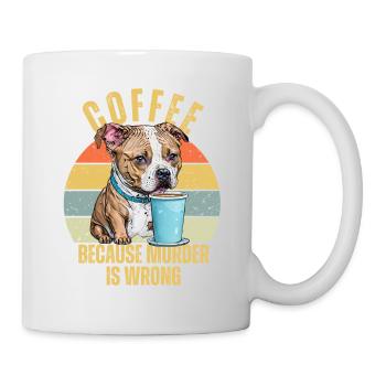 Lustiger Pitbull trinkt Kaffee, weil Mord falsch ist - Tasse - Weiß - Rechts