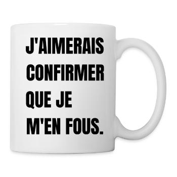 j'aimerais confirmer que je m'en fous - Mug blanc - blanc - Droite