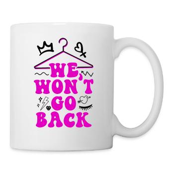 Feminist We Won't Go Back - Tasse - Weiß - Rechts