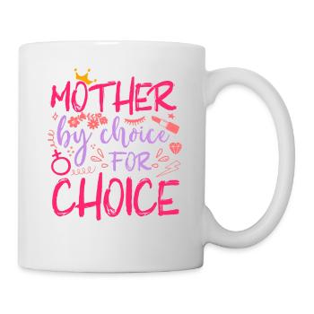 Feminist Mother By Choice For - Tasse - Weiß - Rechts