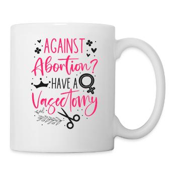 Féministe contre l’avortement ? Avoir un - Mug blanc - blanc - Droite