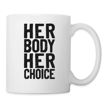Feminist Her Body Her Choice - Tasse - Weiß - Rechts