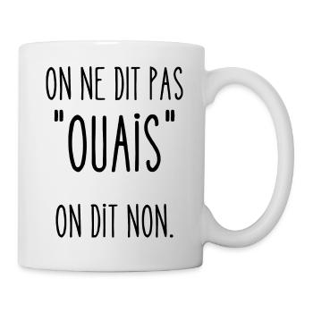 on ne dit pas ouais - Mug blanc - blanc - Droite