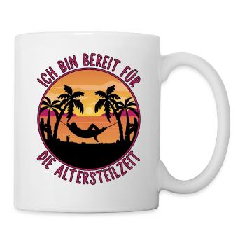 Rentner Rentnerin - Bereit für die Altersteilzeit - Tasse - Weiß - Rechts