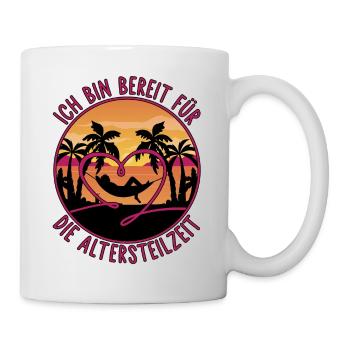 Rente Rentner Spruch Bereit für die Altersteilzeit - Tasse - Weiß - Rechts