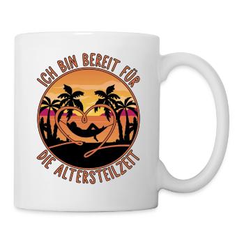Rente Pension Spruch Bereit für die Altersteilzeit - Tasse - Weiß - Rechts