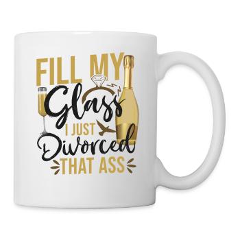 Happy Divorce Party Fill My Glass - Tasse - Weiß - Rechts