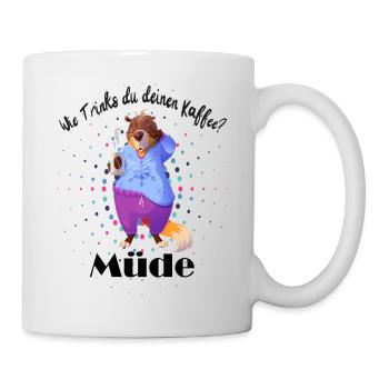 Wie Trinks du deinen Kaffee? MÜDE - Tasse - Weiß - Rechts