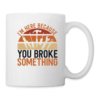 You Broke Something Mechanic - Mug - white - Right