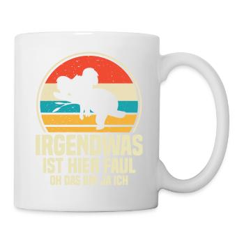 Irgendwas ist hier Faul OH DAS BIN JA ICH - Tasse - Weiß - Rechts